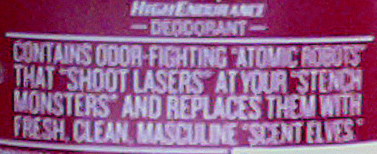 Contains odor-fighting 'atomic robots' that 'shoot lasers' at your 'stench monsters' and replaces them with fresh, clean, masculine 'scent elves'.